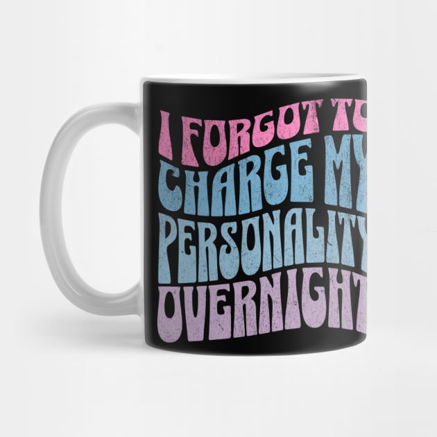 I Forgot To Charge My Personality Overnight Funny Salty Retro by sarcasmandadulting